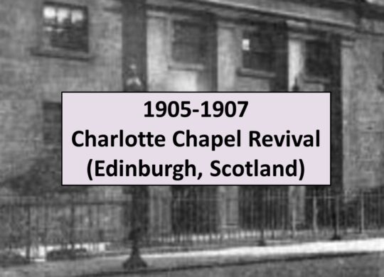 1905-1907 Charlotte Chapel Revival, Edinburgh (32 Revivals)