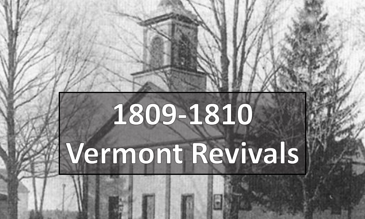 1809 Revivals in Concord, Guildhall, & Norwich, Vermont