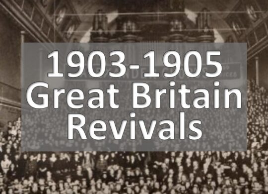 1903-1905 Great Britain Revivals (R. A. Torrey – 14 Revivals)