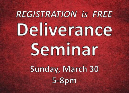 (FREE Registration) Deliverance Seminar: Sunday, March 30, 2025 @ 5-8 pm